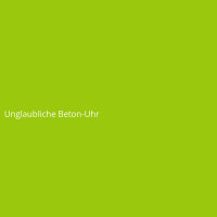 Unglaubliche Beton-Uhr
