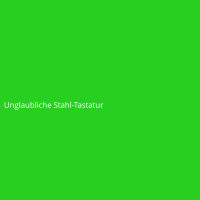 Unglaubliche Stahl-Tastatur